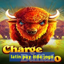 latin pay ltda jogo